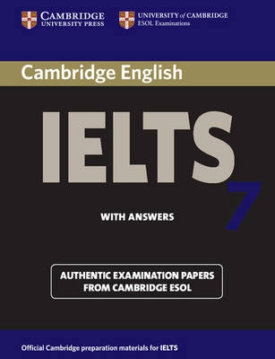 Cambridge IELTS 7 : examination papers from University of Cambridge ESOL Examinations : English for speakers of other languages; University of Cambridge. Local Examinations Syndicate.; 2009