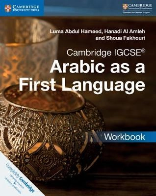 Cambridge IGCSE™ Arabic as a First Language Workbook; Luma Abdul Hameed; 2017