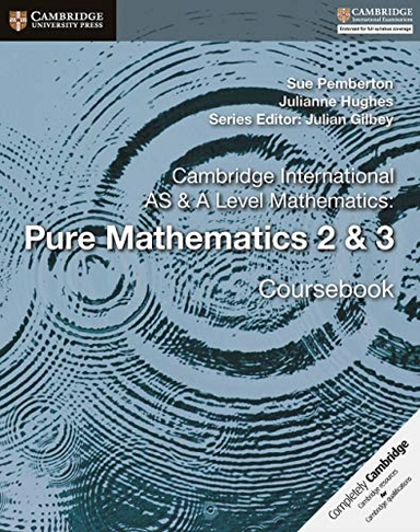 Cambridge international as & a level mathematics : pure mathematics 2 & 3 co; Julianne Hughes; 2018