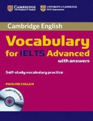 Cambridge Vocabulary for IELTS Advanced Band 6.5+ with Answers and Audio CD; Cullen Pauline; 2012