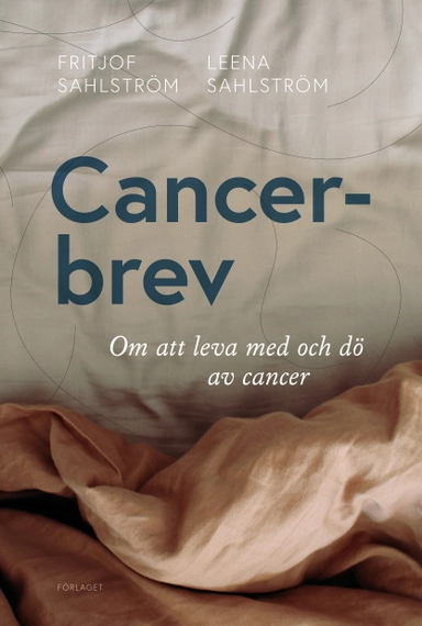 Cancerbrev : om att leva med och dö av cancer