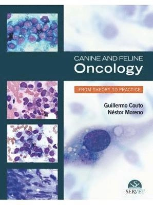 Canine and Feline Oncology. From Theory to Practice; Guillermo Couto, Nestor Moreno, Néstor Moreno; 2013