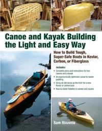 Canoe and Kayak Building the Light and Easy Way; Sam Rizzetta; 2009