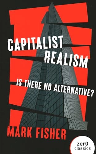 Capitalist realism : is there no alternative?; Mark Fisher; 2022