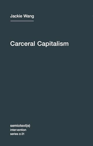 Carceral capitalism; Jackie Wang; 2018