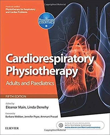 Cardiorespiratory physiotherapy : adults and paediatrics; Eleanor Main, Linda Denehy; 2016