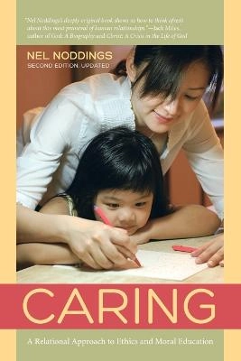 Caring : a relational approach to ethics & moral education