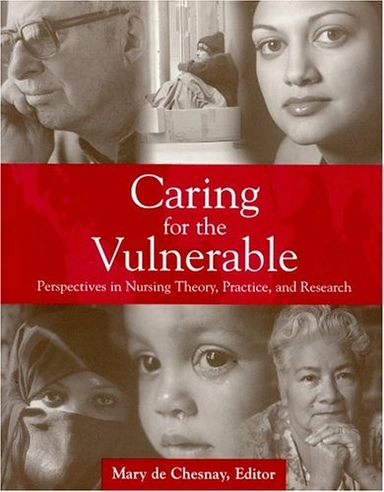 Caring for the vulnerable : perspectives in nursing theory, practice, and research; Mary. De Chesnay; 2005