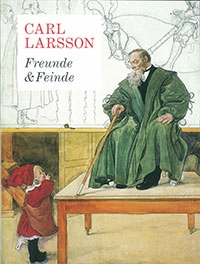 Carl Larsson - Freunde & Feinde; Görel Cavalli-Björkman, Per I. Gedin, Martin Olin, Torsten Gunnarsson; 2013
