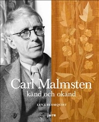 Carl Malmsten känd och okänd; Lena Blomquist; 2012