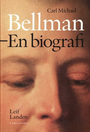 Carl Michael Bellman : en biografi; Leif Landen; 2008