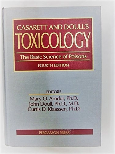 Casarett and Doull's Toxicology : the basic science of poisons; Louis J. Casarett, Mary O. Amdur, John Doull, Curtis D. Klaassen; 1991