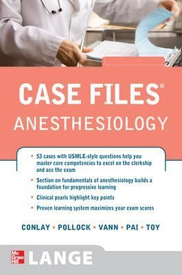 Case Files Anesthesiology; Lydia Conlay, Julia E. Pollock, Mary Ann Vann, Sheela Pai, Eugene C. Toy; 2010
