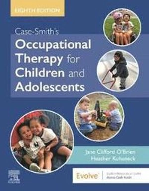 Case-Smith's occupational therapy for children and adolescents