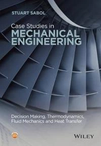 Case Studies in Mechanical Engineering; Stuart Sabol; 2016