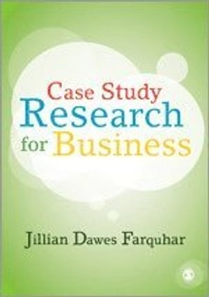 Case study research for business; Jillian Dawes Farquhar; 2012