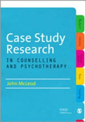 Case study research in counselling and psychotherapy