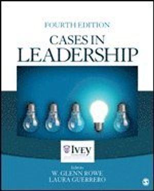 Cases in leadership; W. Glenn Rowe, Laura Guerrero; 2016