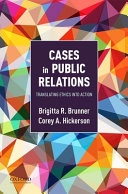 Cases in public relations : translating ethics into action; Brigitta R. Brunner, Corey Hickerson; 2019