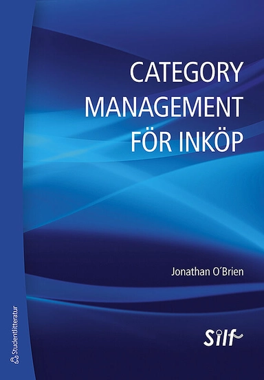 Category management för inköp : en strategisk metod för maximering av företagets lönsamhet; Jonatan O´Brien; 2014