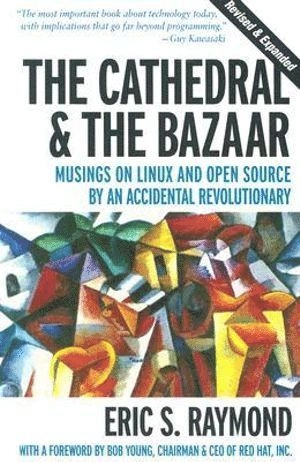 Cathedral & the Bazaar; Eric S. Raymond; 2001
