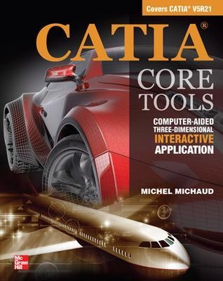 CATIA core tools : computer-aided three-dimensional interactive applications; Michel Michaud; 2012