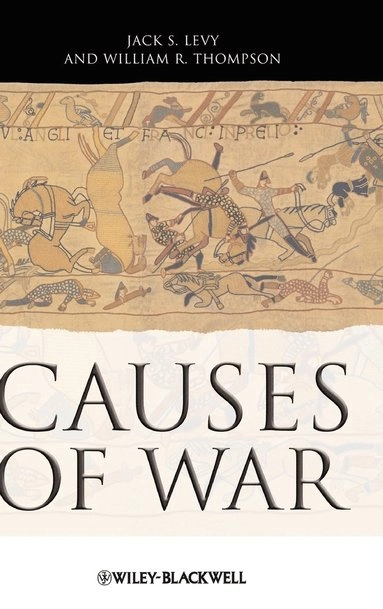 Causes of War; Jack S. Levy, William R. Thompson; 2010