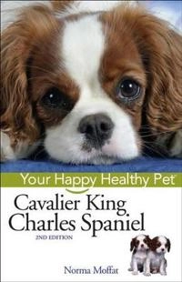 Cavalier King Charles Spaniel: Your Happy Healthy PetTM; Norma Moffat; 2006