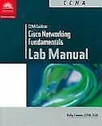 CCNA Lab Manual for Cisco Networking Fundamentals; Kelly Cannon, Kurt Hudson