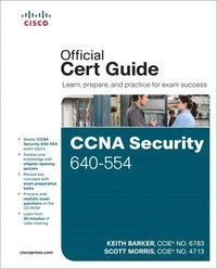 CCNA Security 640-554 Official Cert Guide; Keith Barker, Scott Morris, Kevin Wallace, Michael Watkins; 2012