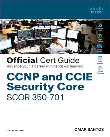 CCNP and CCIE Security Core SCOR 350-701 Official Cert Guide; Omar Santos; 2020
