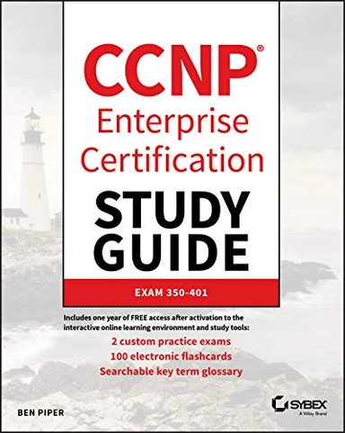 CCNP Enterprise Certification Study Guide: Implementing and Operating Cisco Enterprise Network Core Technologies; Ben Piper; 2020