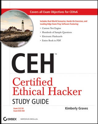 CEH Certified Ethical Hacker Study Guide; Kimberly Graves; 2010