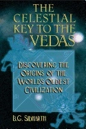 Celestial Key To Vedas : Discovering the Origins of the World's Oldest Civilization; B G Sidharth; 2000