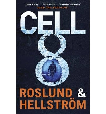 Cell 8; Borge Hellstrom, Anders Roslund; 2012