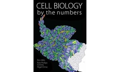 Cell biology by the numbers; Ron Milo; 2016