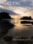 Celtic goddesses : warriors, virgins and mothers; Miranda J. Green; 1998