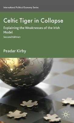Celtic tiger in collapse : explaining the weaknesses of the Irish model; Peadar. Kirby; 2010