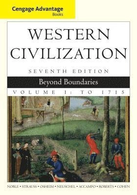 Cengage Advantage Books: Western Civilization; Thomas F X Noble, Barry Strauss, Duane Osheim, Kristen Neuschel, Elinor Accampo; 2013