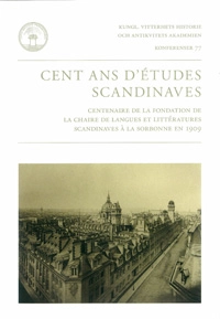 Cent ans d'études scandinaves : centenaire de la fondation de la chaire de langues et littératures scandinaves à la Sorbonne en 1909
