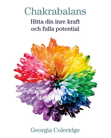 Chakrabalans : hitta din inre kraft och fulla potential; Georgia Coleridge; 2018