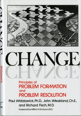 Change : principles of problem formation and problem resolution; Paul Watzlawick; 1974