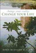 Change your reality, change your life; Robin Mcknight; 2004