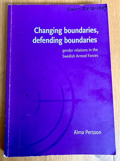 Changing Boundaries, Defending Boundaries: Gender Relations in the Swedish Armed ForcesVolym 546 av Linköping studies in arts and science, ISSN 0282-9800