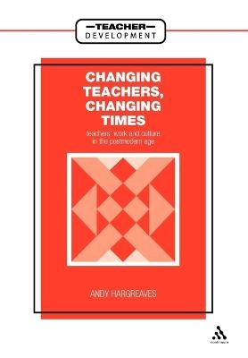Changing teachers, changing times : teachers' work and culture in the postmodern age