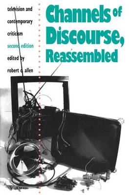 Channels of discourse, reassembled : television and contemporary criticism