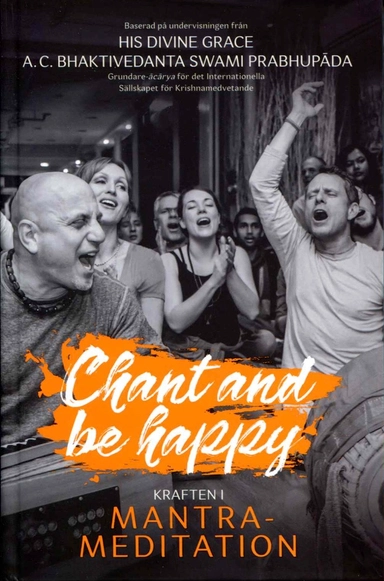 Chant and be happy : kraften i mantra-meditation; A. C. Bhaktivedanta Swami Prabhupada; 2020