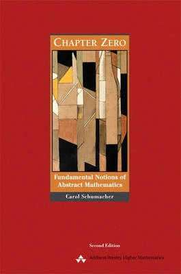 Chapter zero : fundamental notions of abstract mathematics; Carol Schumacher; 2001