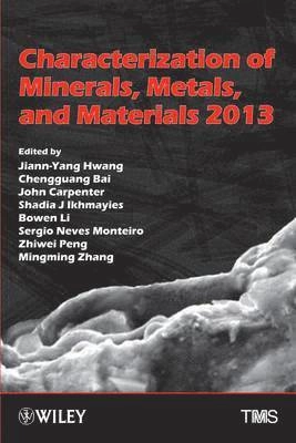 Characterization of Minerals, Metals, and Materials 2013; Jiann-Yang Hwang, Chengguang Bai, John Carpenter; 2013