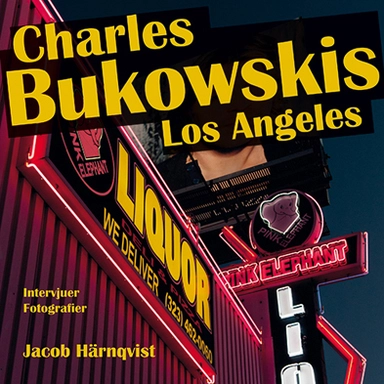 Charles Bukowskis Los Angeles; Jacob Härnqvist; 2014